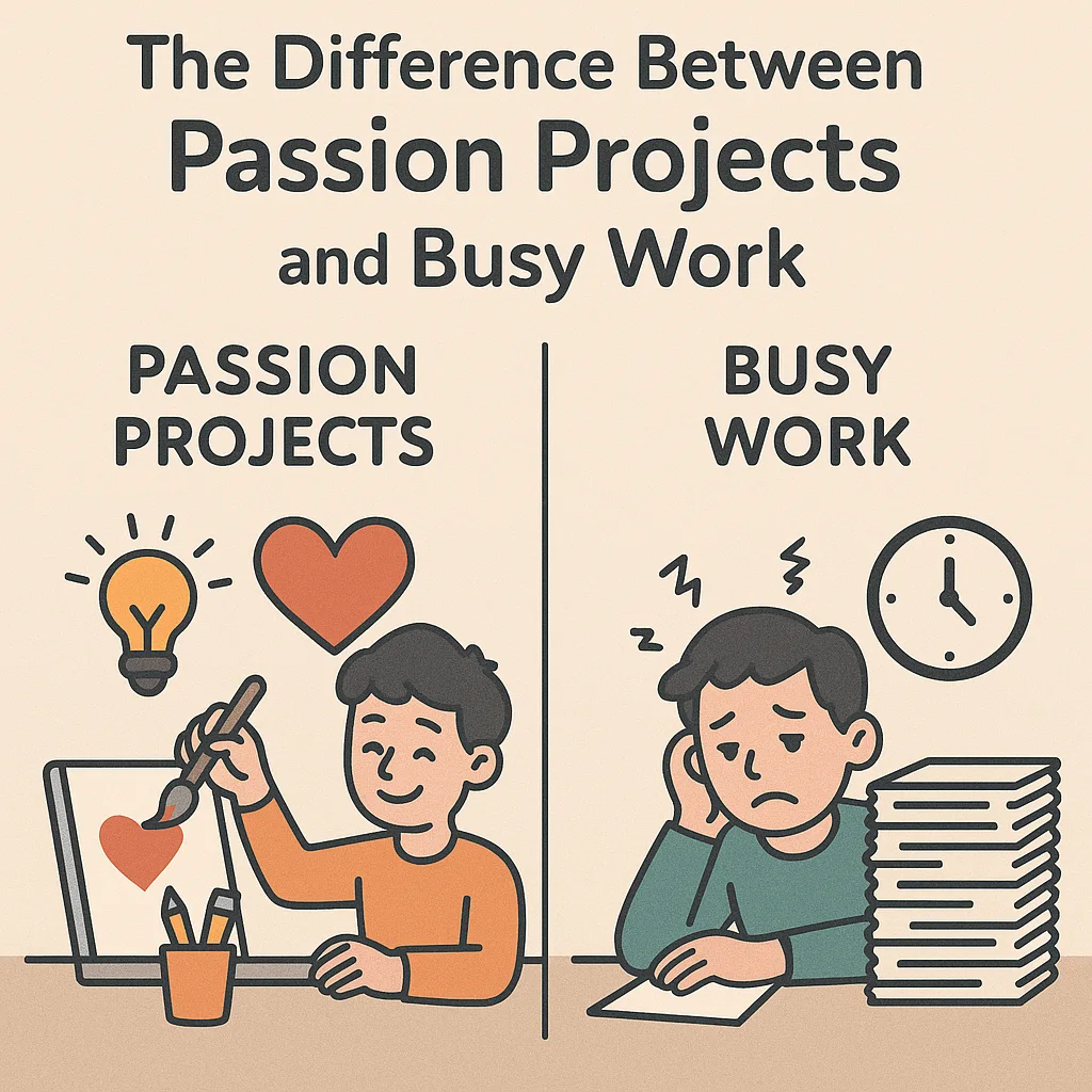 The Difference Between Passion Projects and Busy Work