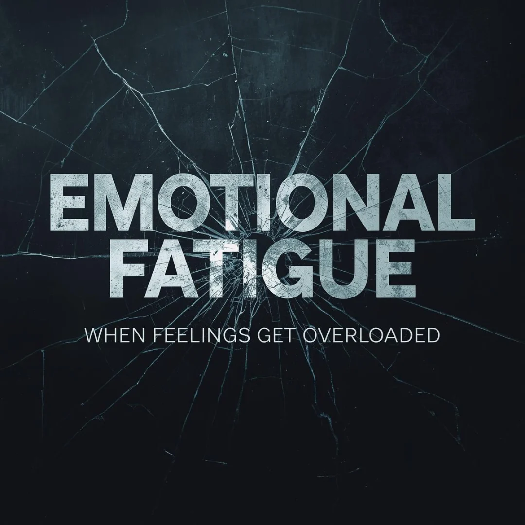 Emotional Fatigue: When Feelings Get Overloaded