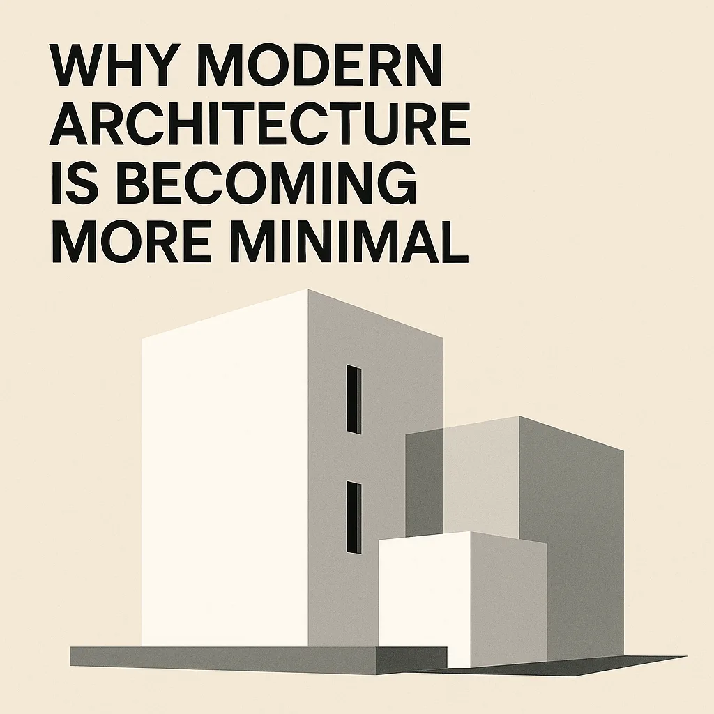 Why Modern Architecture Is Becoming More Minimal