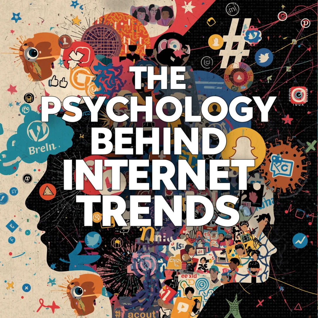 The Psychology Behind Internet Trends