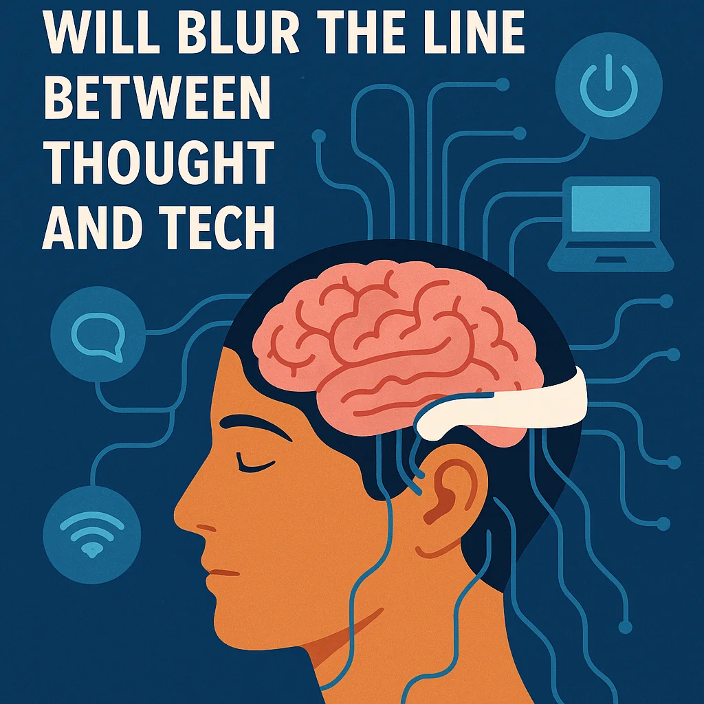 How Brain-Computer Interfaces Will Blur the Line Between Thought and Tech