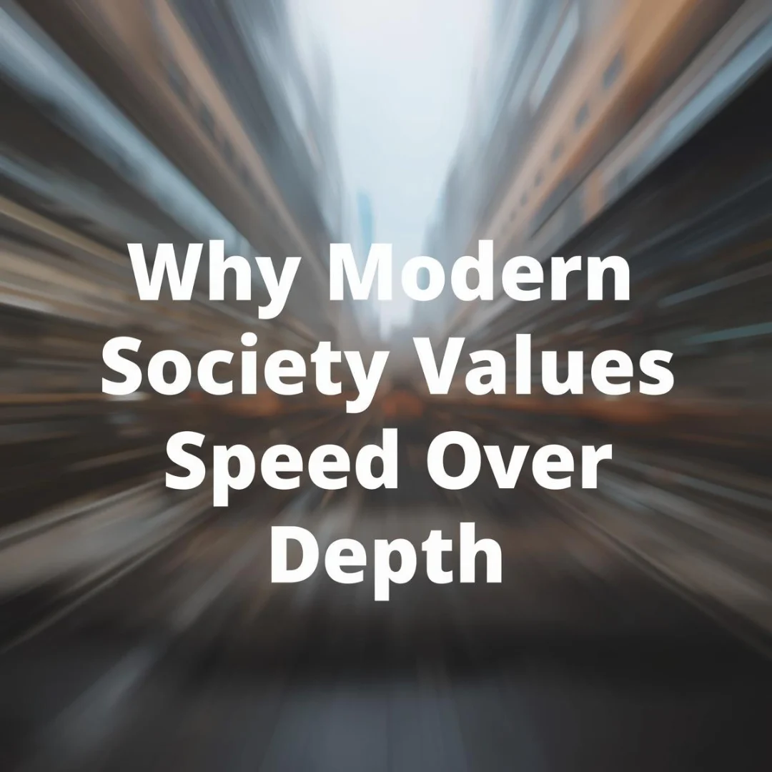 Why Modern Society Values Speed Over Depth